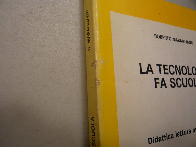 Maragliano,LA TECNOLOGIA FA SCUOLA.Didattica lettura massmedia,Anicia 1992