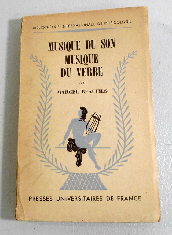Marcel Beaufils,MUSIQUE DU SON MUSIQUE DU VERBE,1954 P.U.F.[musica,musicologia