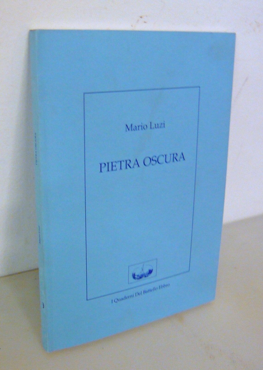 Mario Luzi,PIETRA OSCURA,1994 I Quaderni del Battello Ebbro I^ed[teatro