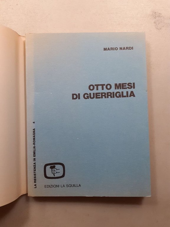 Mario Nardi,OTTO MESI DI GUERRIGLIA,Edizioni la Squilla 1976[Resistenza