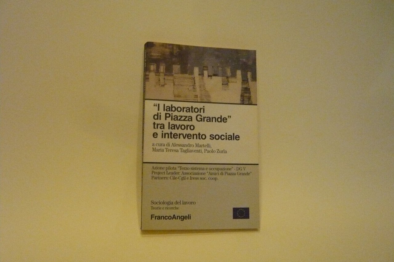 Martelli et al.,I LABORATORI DI PIAZZA GRANDE,Milano,1999[lavoro, sociale