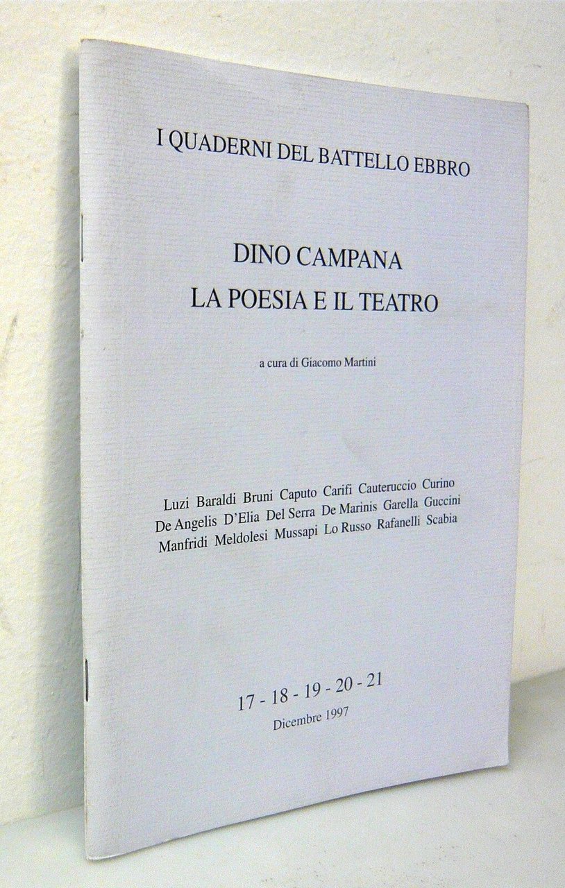 Martini,DINO CAMPANA.LA POESIA E IL TEATRO,1997 I Quaderni del Battello …