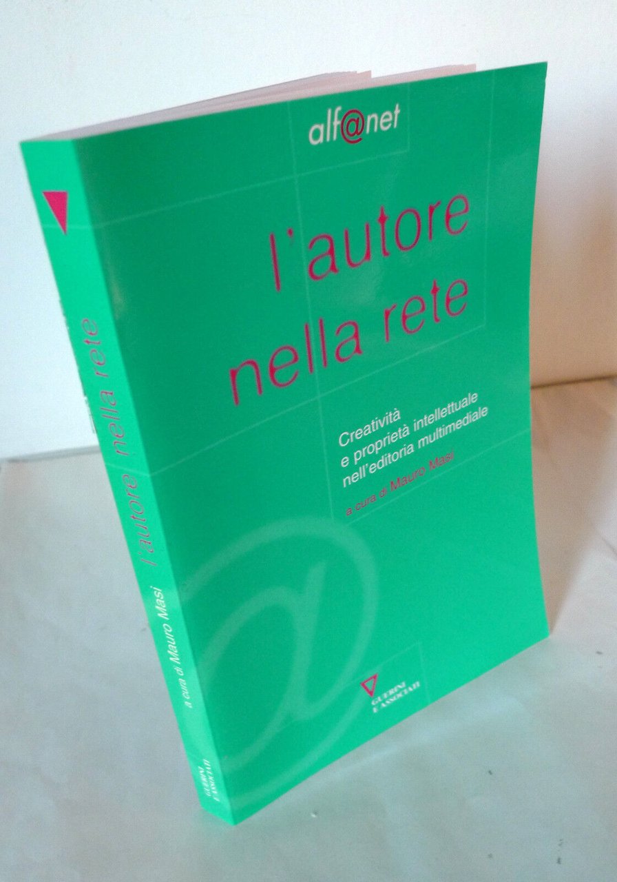 Masi,L'AUTORE NELLA RETE,Guerini 2000[diritto,copyright,editoria multimediale