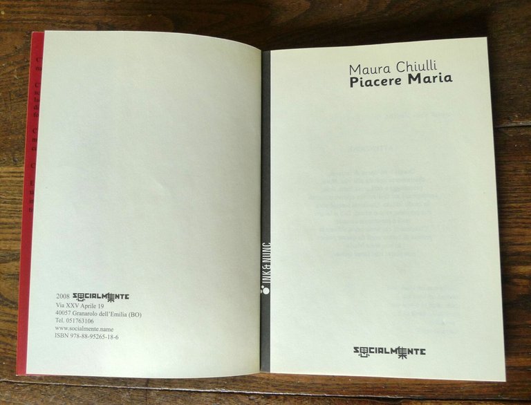 Maura Chiulli,PIACERE MARIA,2008 Socialmente INK ET NUNC