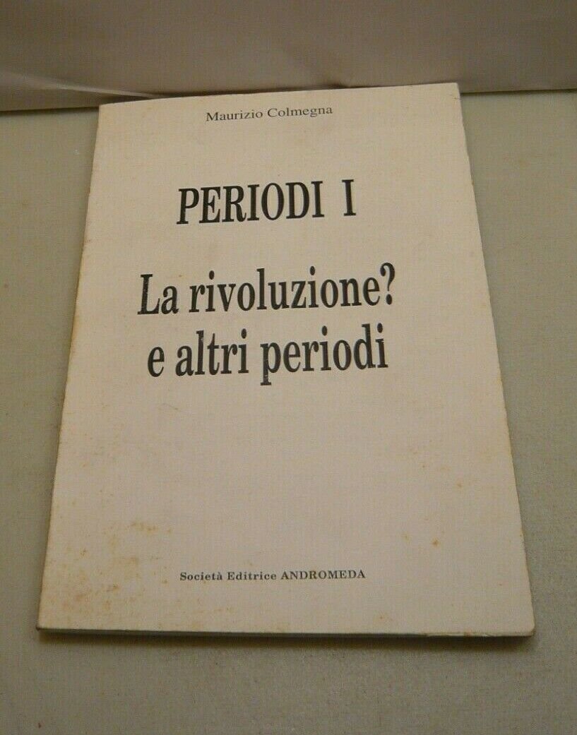 Maurizio Colmegna,PERIODI I La rivoluzione? e altri periodi,Andromeda 1997