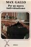 Max Gallo,PER UN NUOVO INDIVIDUALISMO,Spirali 1985[politica