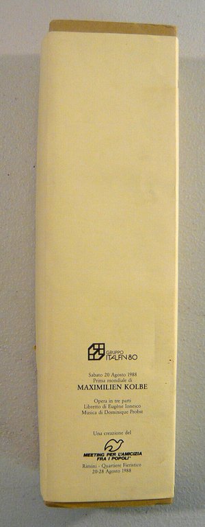 MAXIMILIEN KOLBE.OPERA IN TRE PARTI,1988 Meeting,Rimini[musica,libretto,Ionesco