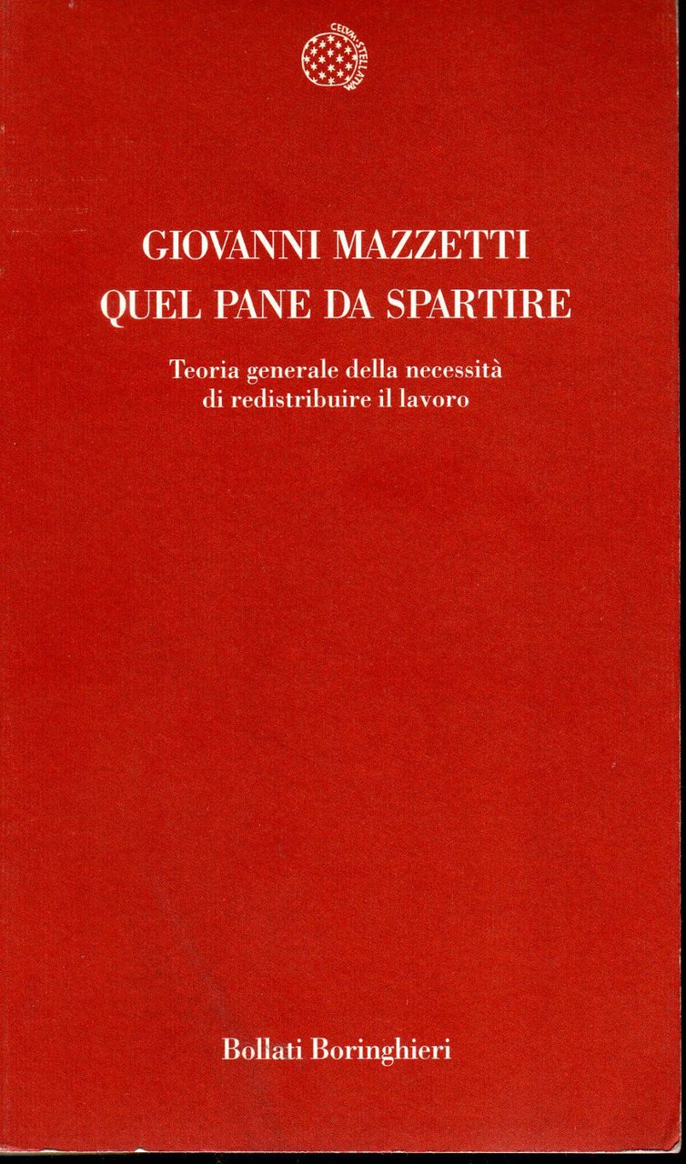 Mazzetti,QUEL PANE DA SPARTIRE,1997 Bollati[redistribuire il lavoro,economia