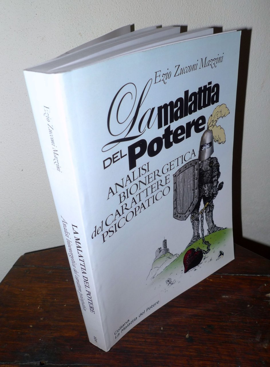 Mazzini,LA MALATTIA DEL POTERE.ANALISI BIOENERGETICA DEL CARATTERE PSICOPATICO