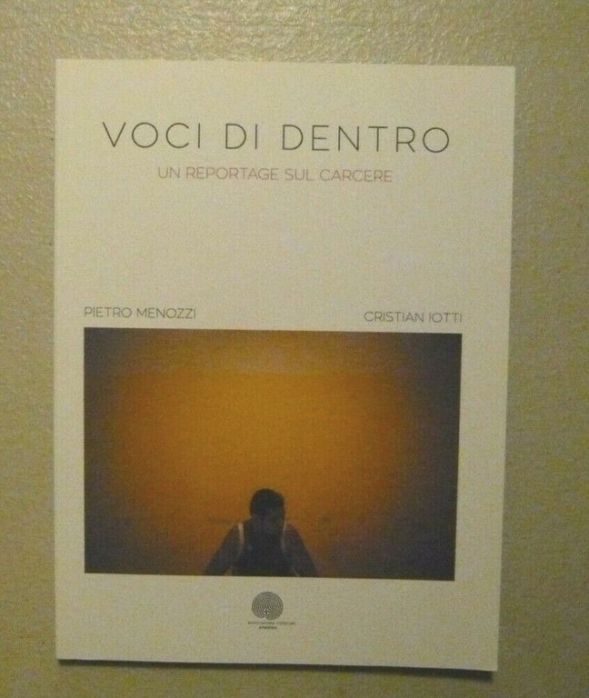 Menozzi,Iotti VOCI DI DENTRO Un reportage sul carcere,Reggio Emilia 2017