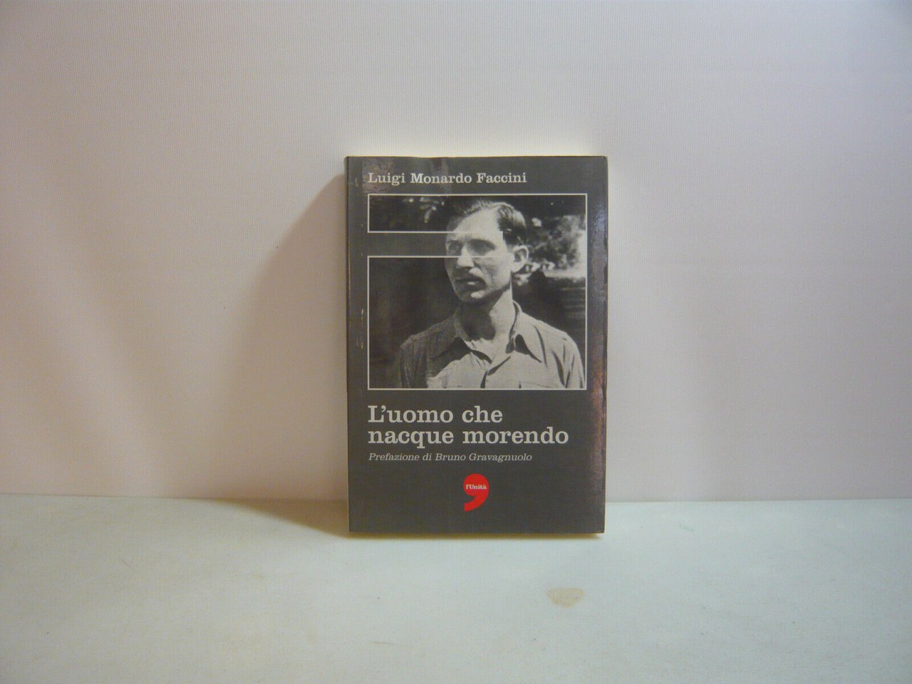 Monardo Faccini,L'UOMO CHE NACQUE MORENDO,Roma,2006[romanzo