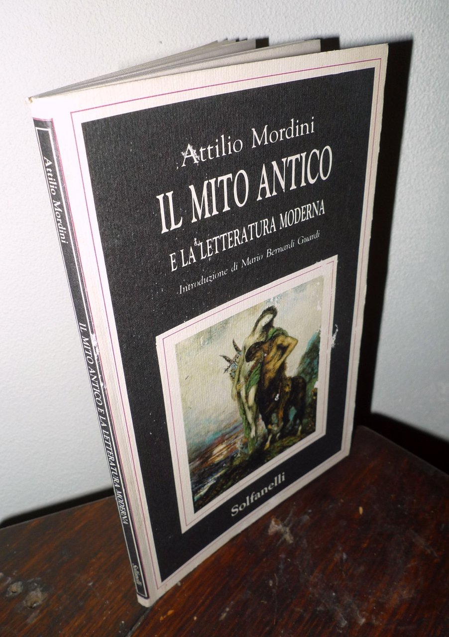 Mordini,IL MITO ANTICO E LA LETTERATURA MODERNA,1989 Solfanelli[Pinocchio