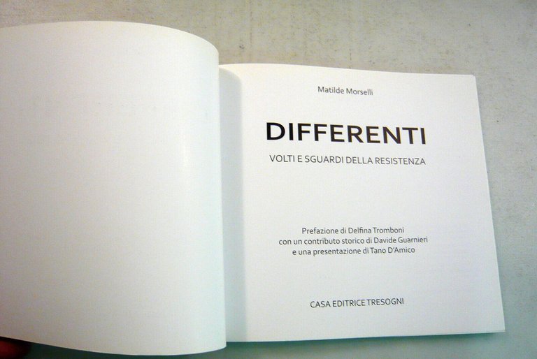 Morselli,DIFFERENTI.Volti e sguardi della Resistenza[fotografia,Tano D’Amico