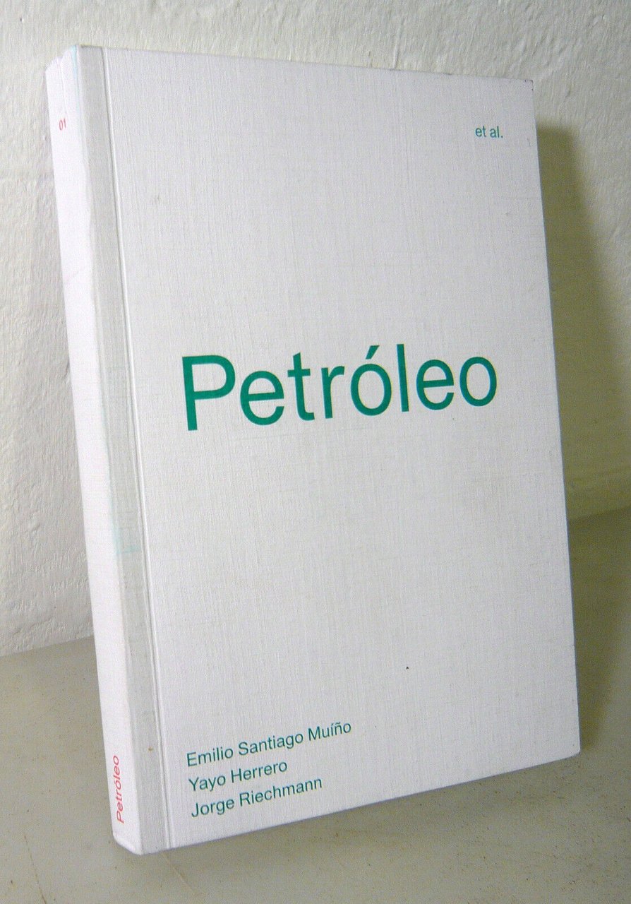 Muino/Herrero/Riechmann,PETRÓLEO,2018 MACBA[ecologia,sviluppo sostenibile