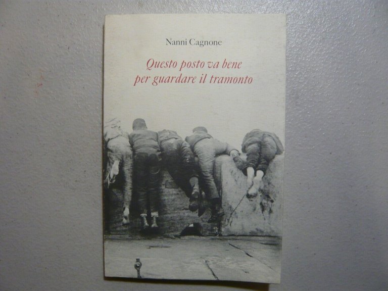 Nanni Cagnone QUESTO POSTO VA BENE PER GUARDARE IL TRAMONTO, …