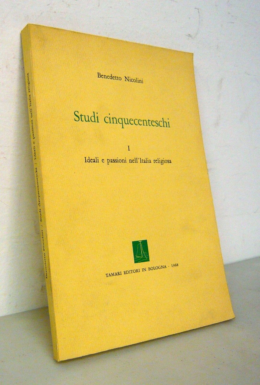 Nicolini,STUDI CINQUECENTESCHI.Ideali e passioni nell'Italia religiosa'68 Tamari