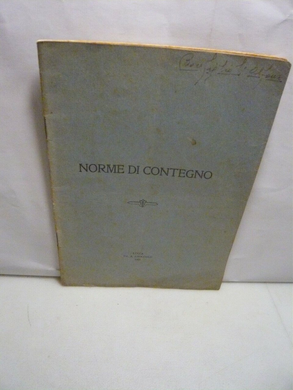 NORME DI CONTEGNO Tip. Croccolo, Lucca, 1931[Ufficiali dell’Esercito