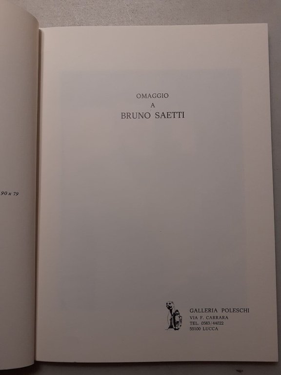 OMAGGIO A BRUNO SAETTI Galleria Poleschi, Lucca, 1985