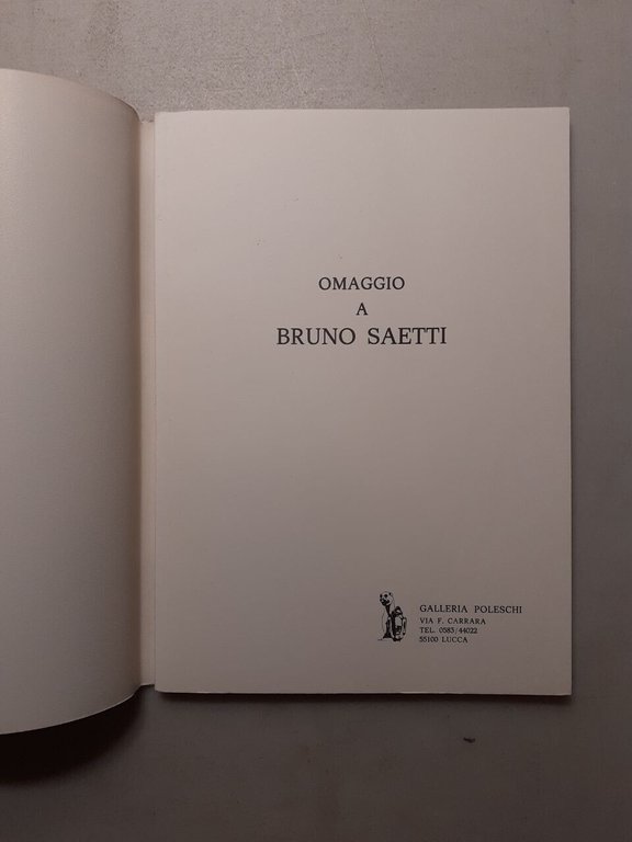 OMAGGIO A BRUNO SAETTI Galleria Poleschi, Lucca, 1985