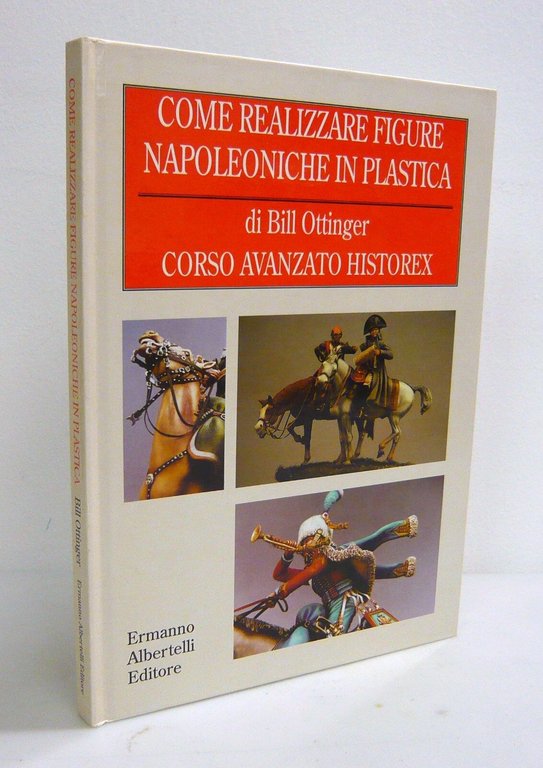 Ottinger,COME REALIZZARE FIGURE NAPOLEONICHE IN PLASTICA.Corso Historex,1997 | Immagine Gallery 1