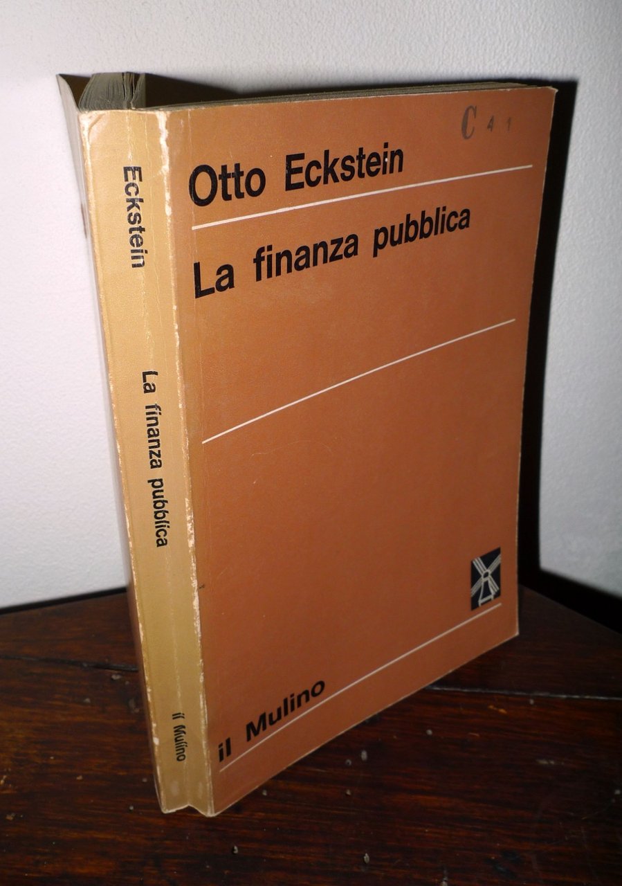 Otto Eckstein,LA FINANZA PUBBLICA,1970 il Mulino[FONDAMENTI DI ECONOMIA
