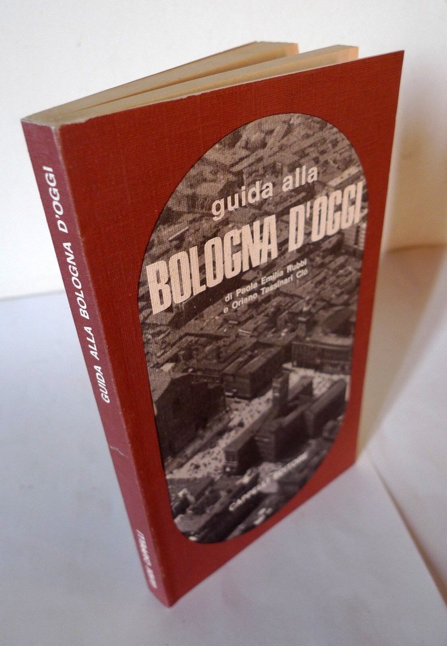 Paola E.Rubbi/Tassinari Clò,GUIDA ALLA BOLOGNA D'OGGI,'75 Cappelli[storia locale