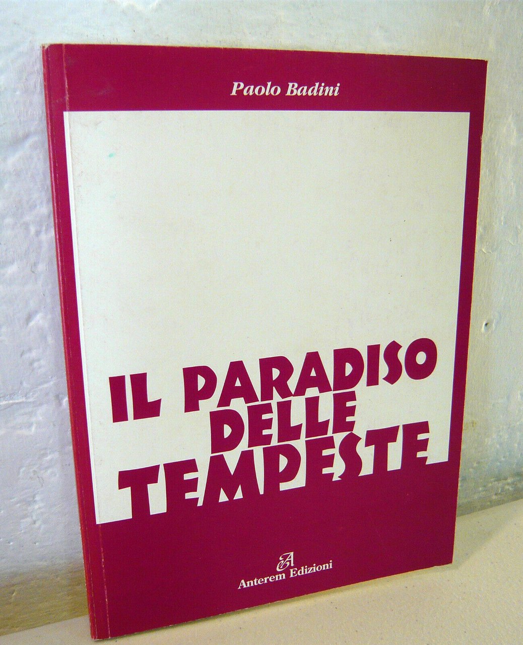 Paolo Badini,IL PARADISO DELLE TEMPESTE,1996 Anterem[poesia