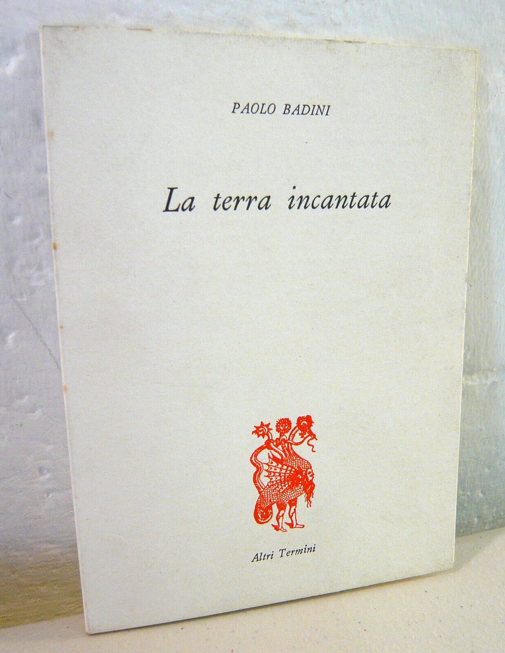 Paolo Badini,LA TERRA INCANTATA,1979 Altri Termini[poesia