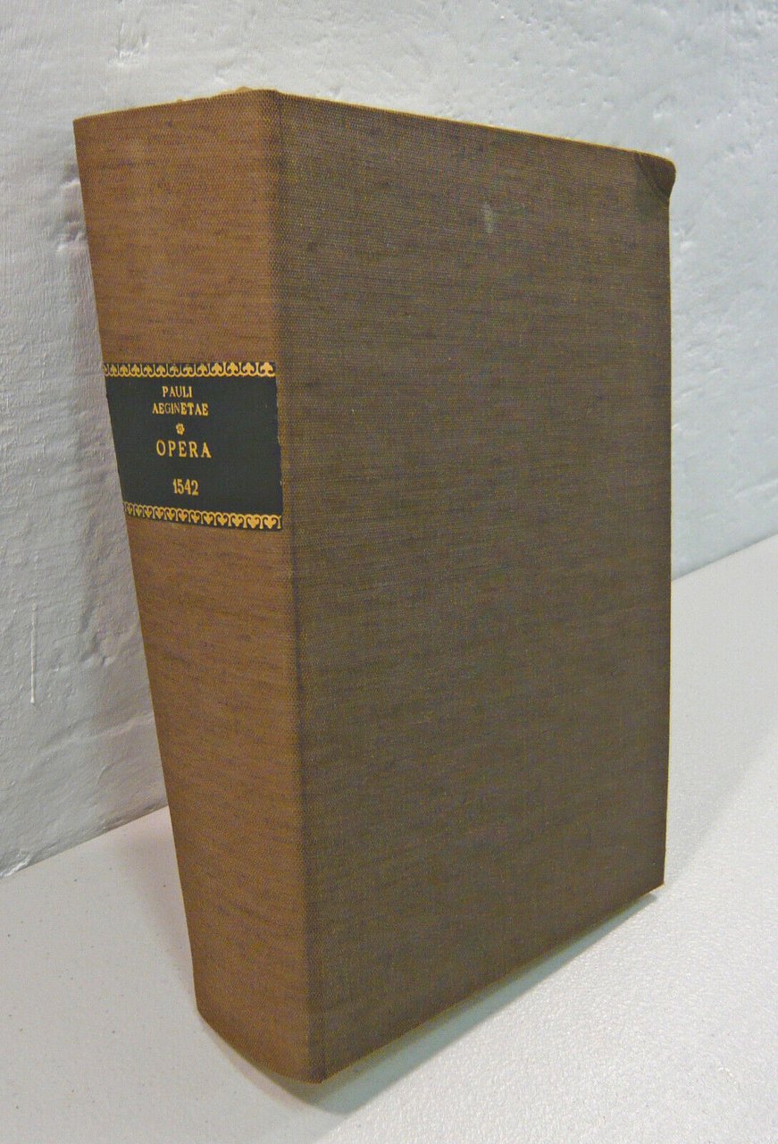 Paolo di Egina,PAULI AEGINETAE MEDICI OPERA,1542[anastatica,medicina