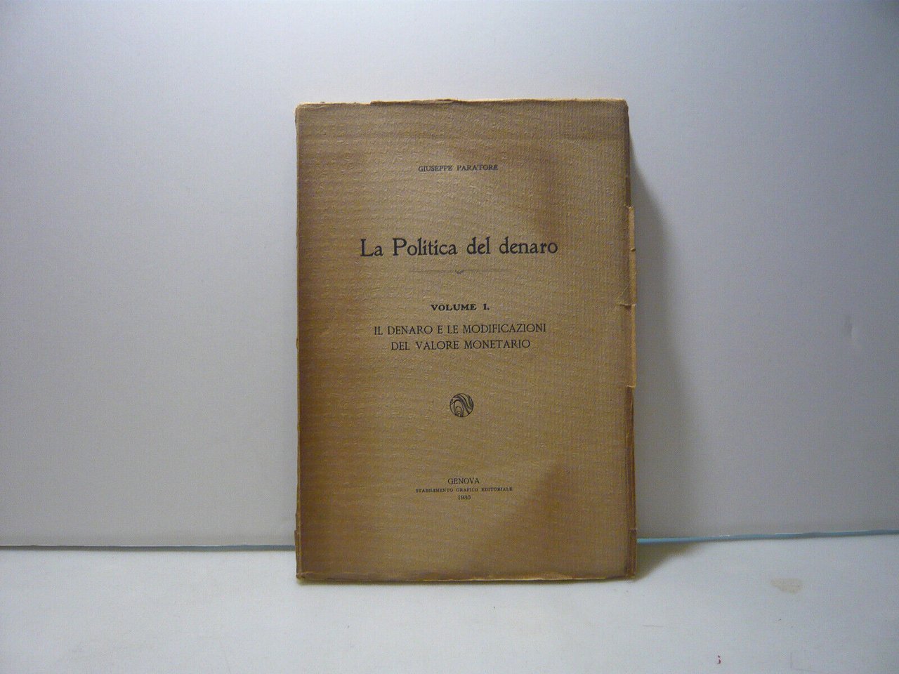 Paratore,LA POLITICA DEL DENARO,Genova,1930[critica economica