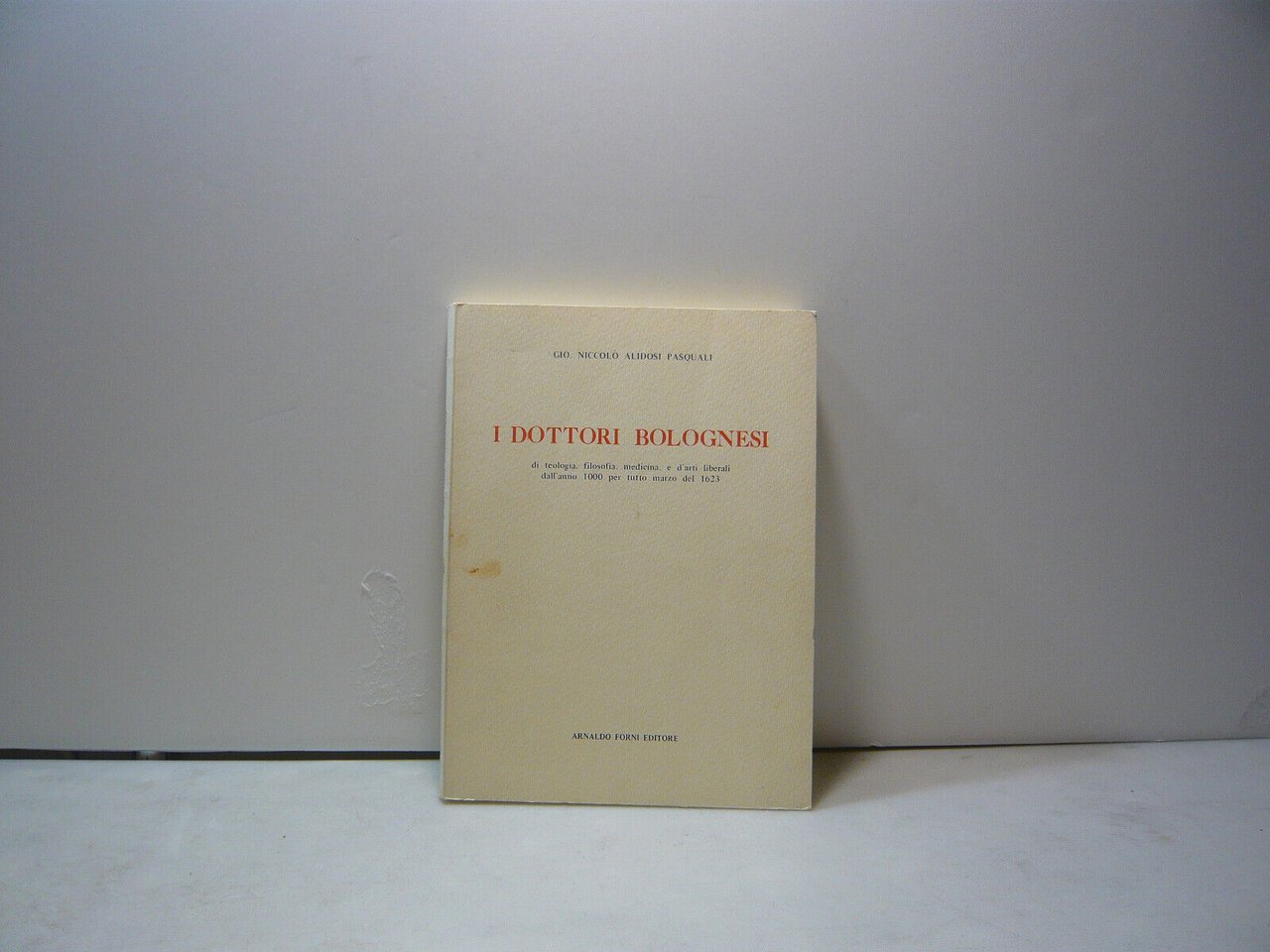 Pasquali,I DOTTORI BOLOGNESI,Bologna,1980[dall'anno 1000 al 1623