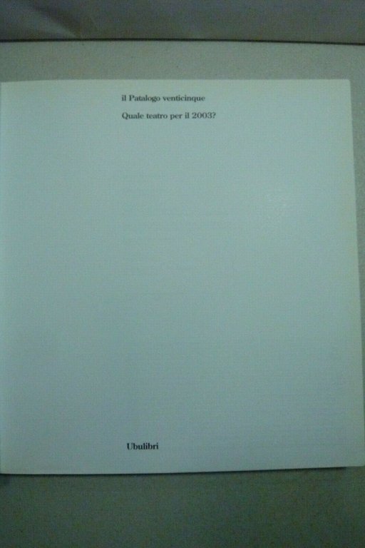 PATALOGO 25.Quale teatro per il 2003?,Ubulibri 2002[Franco Quadri,Ostermeier