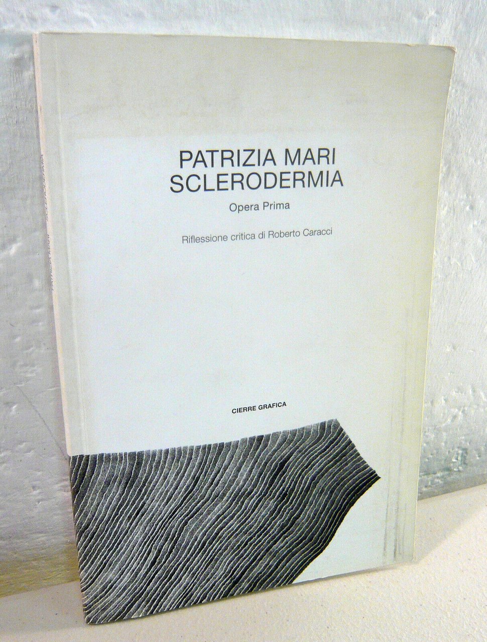 Patrizia Mari,SCLERODERMIA,2004 Cierre Grafica[poesia,Opera Prima,Flavio Ermini