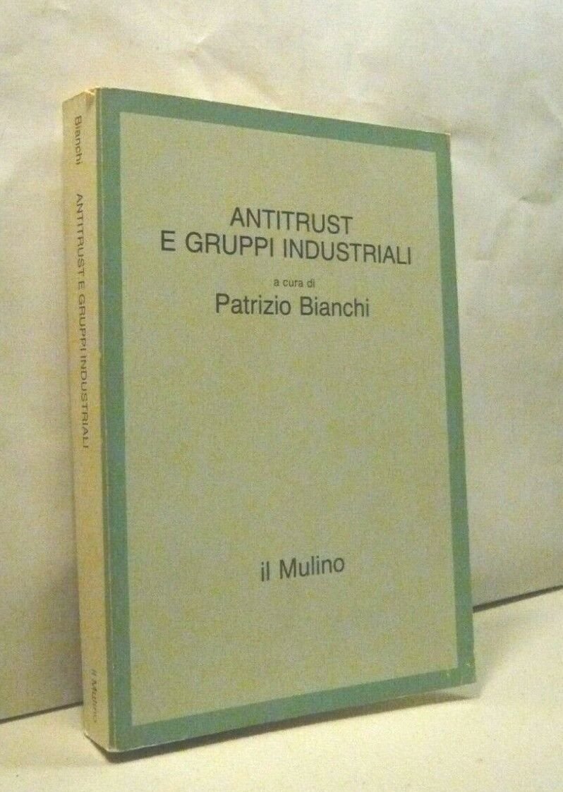 Patrizio Bianchi,ANTITRUST E GRUPPI INDUSTRIALI,Il Mulino 1988[industria