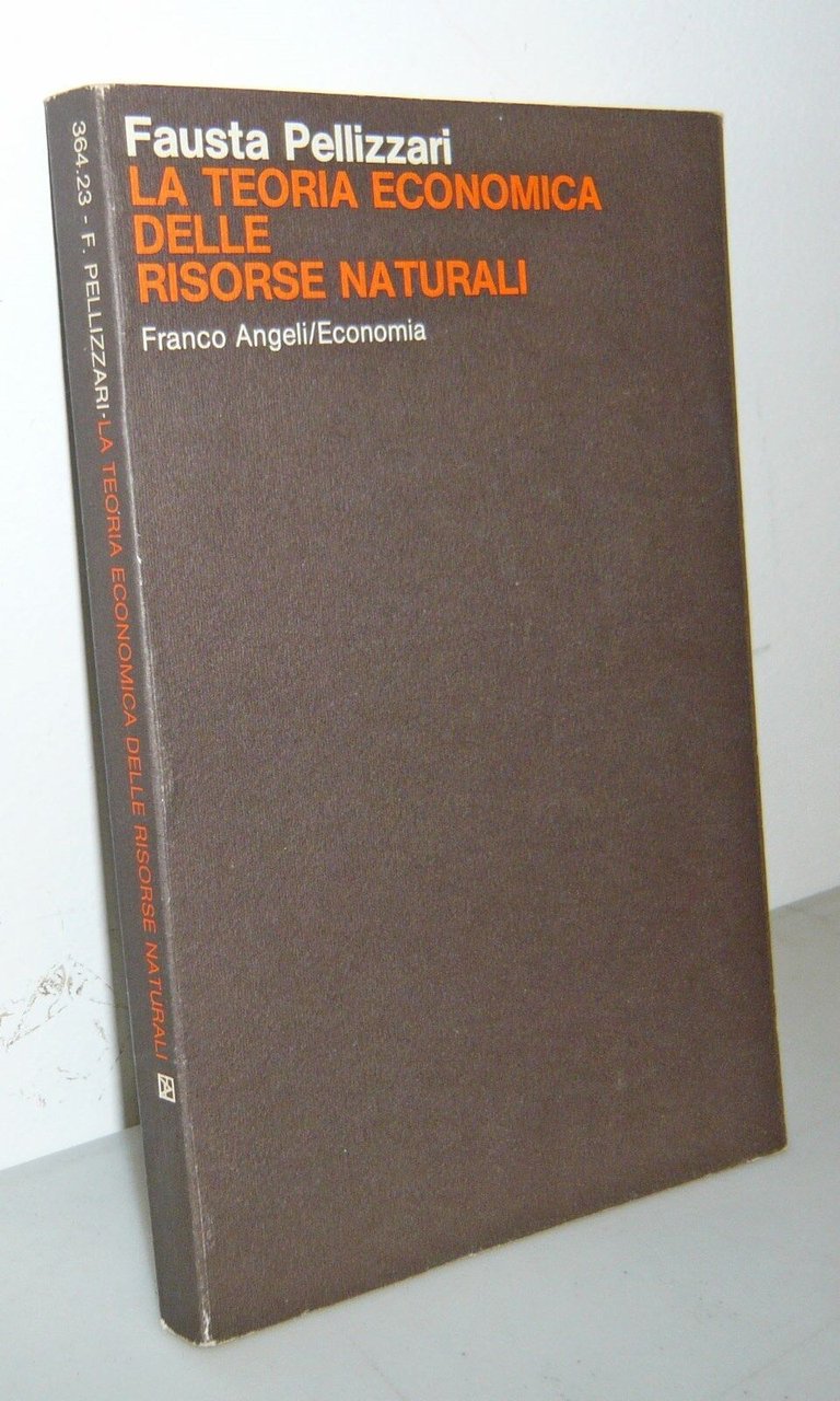 Pellizzari,LA TEORIA ECONOMICA DELLE RISORSE NATURALI,'85 Franco Angeli[economia