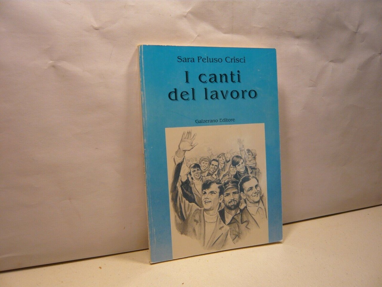 Peluso Crisci,I CANTI DEL LAVORO, Galzerano,Salerno 1991
