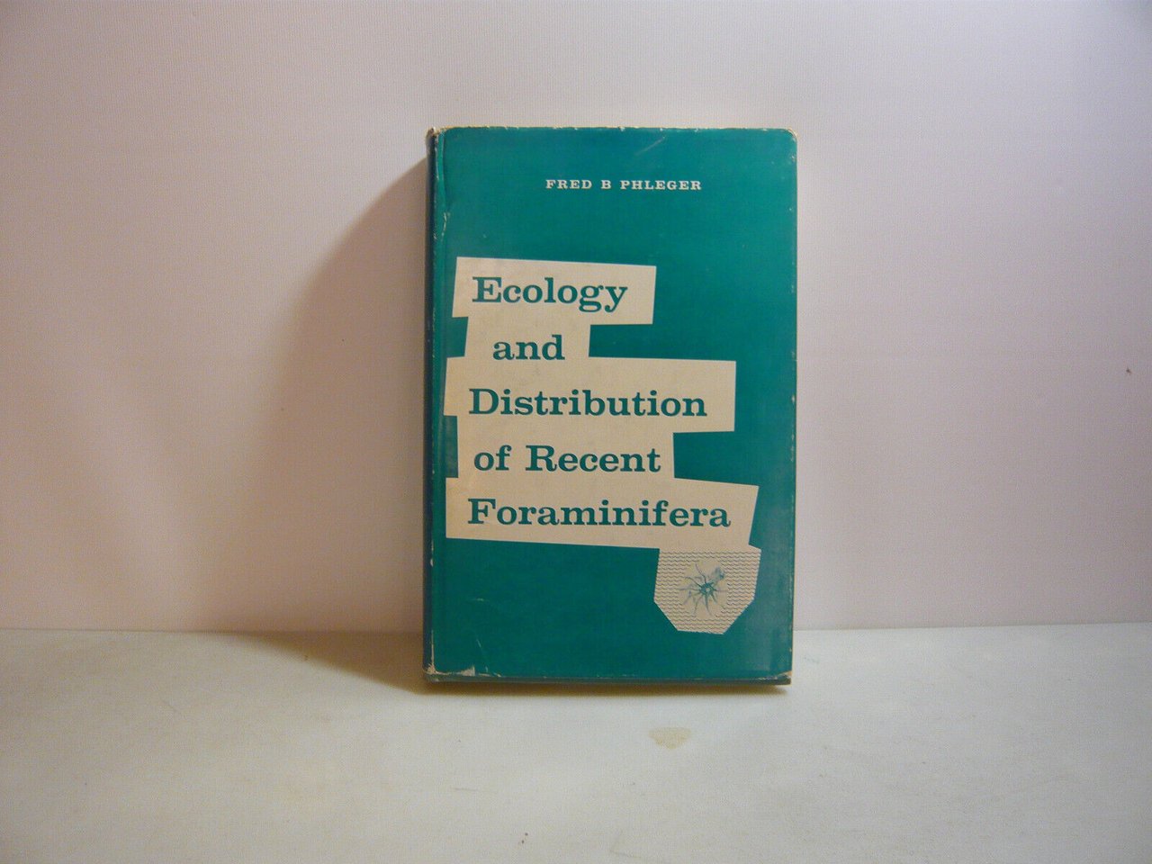 Phleger,ECOLOGY AND DISTRIBUTION OF RECENT FORAMINIFERA,Baltimora (USA),1960[ENG