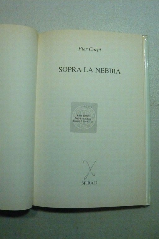 Pier Carpi,SOPRA LA NEBBIA, Spirali Edizioni, Milano, 1987, prima edizione