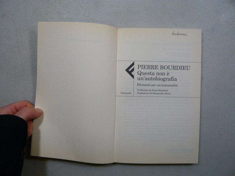 Pierre Bordieu, QUESTA NON E’ UN ATOBIOGRAFIA, Feltrinelli 2005