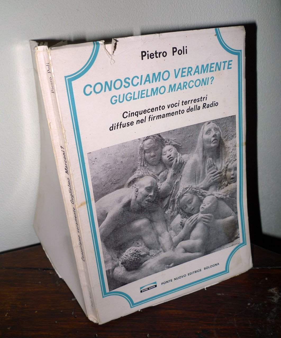 Pietro Poli,CONOSCIAMO VERAMENTE GUGLIELMO MARCONI?,'79 Ponte Nuovo[RADIO,storia