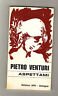 Pietro Venturi,ASPETTAMI.Poesie, Ed.APE,Bologna 1976 [Poesia
