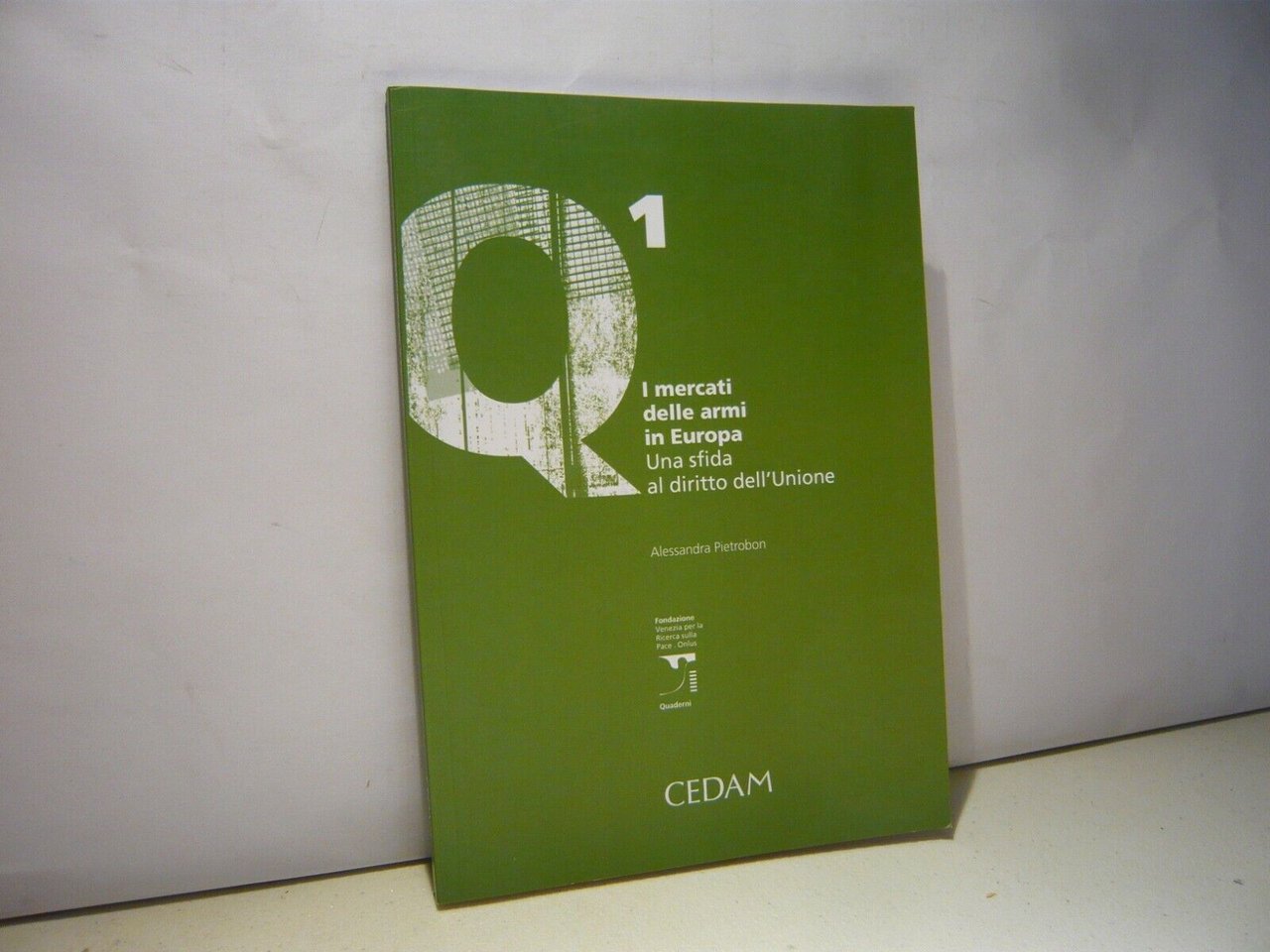 Pietrobon,I MERCATI DELLE ARMI IN EUROPA.Una sfida al diritto dell’Unione, …