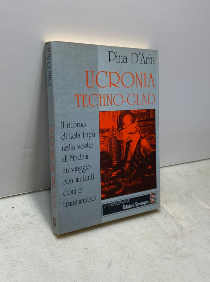 Pina D’Aria, UCRONIA TECHNO-GLAD, Synergon 1994[Cyberpunk | Immagine principale