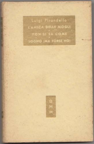Pirandello,MASCHERE NUDE,3 LIBRI,Mondadori BMM 1951 I^ed [TEATRO]