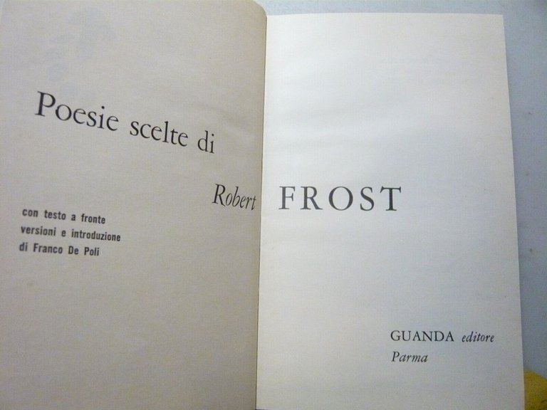 POESIE DI ROBERT FROST,Piccola Fenice,Guanda 1963[Franco De Poli