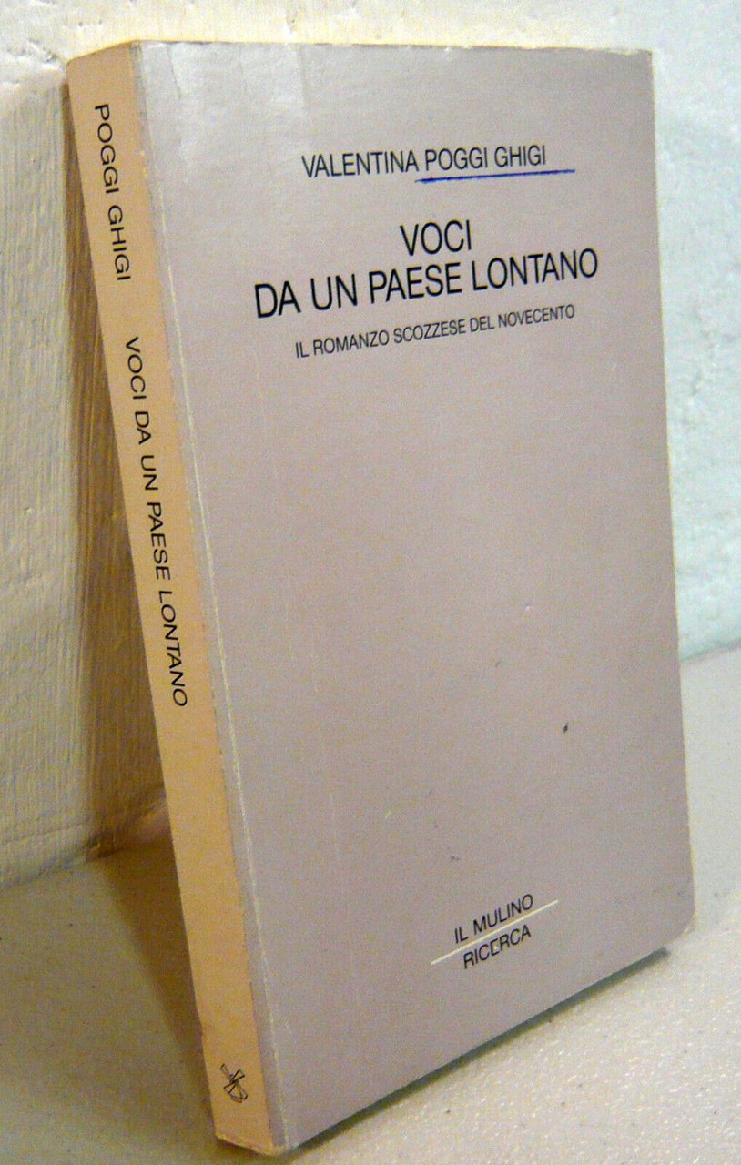 Poggi Ghigi,VOCI DA UN PAESE LONTANO.Il romanzo scozzese del Novecento'92 …