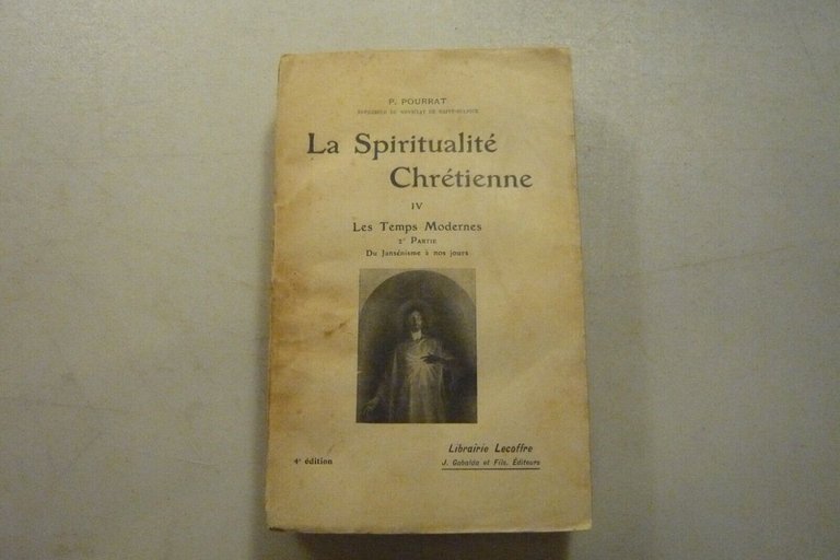 Pourrat,LA SPIRITUALTÉ CHRÉTIENNE,1930/39 4 voll.