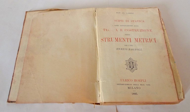 PRINCIPII DI STATICA.TEORIA E COSTRUZIONE DEGLI STRUMENTI METRICI,1895 Hoepli