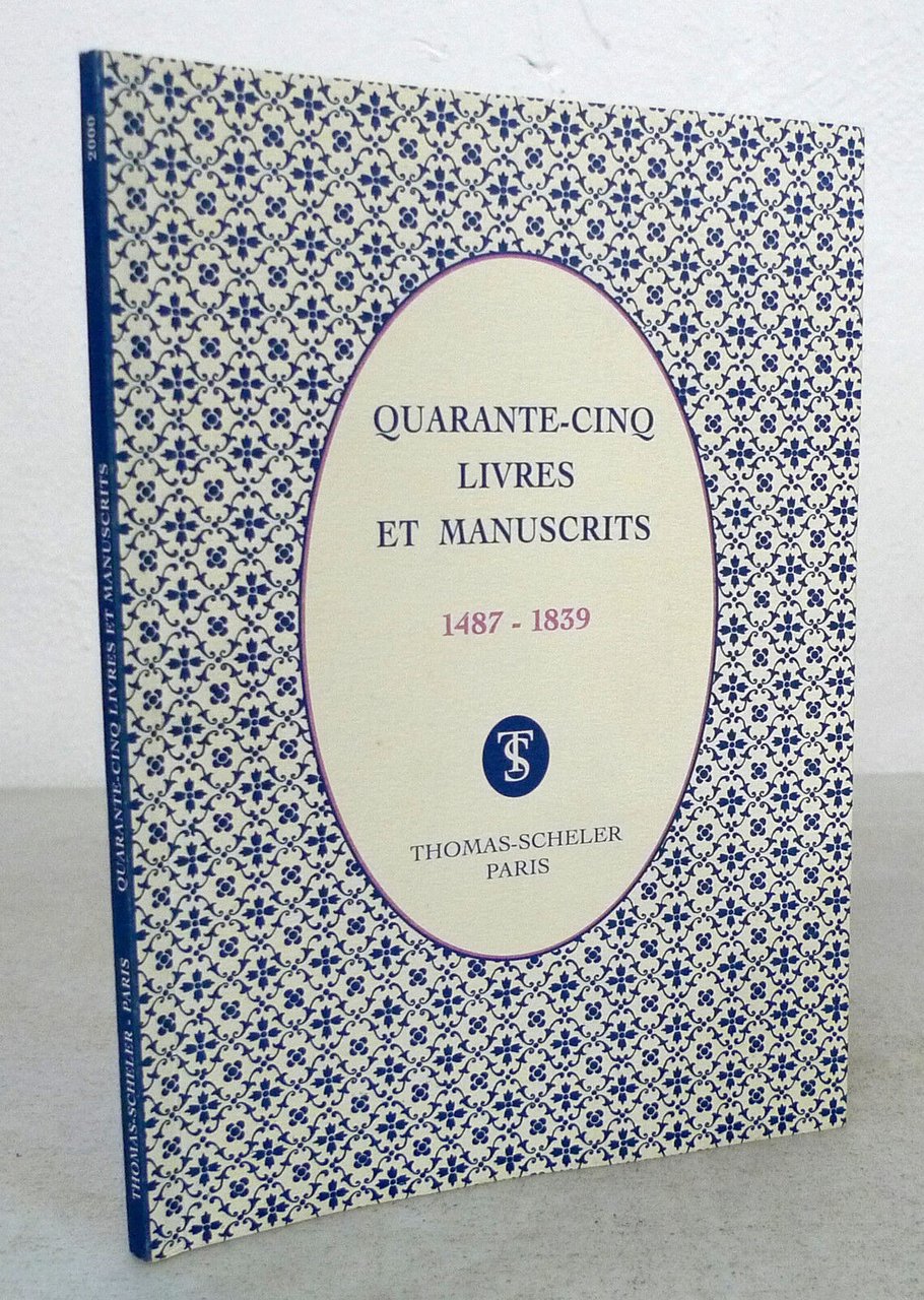 QUARANTE-CINQ LIVRES ET MANUSCRITS 1487-1839,Scheler[libri antichi,manoscritti