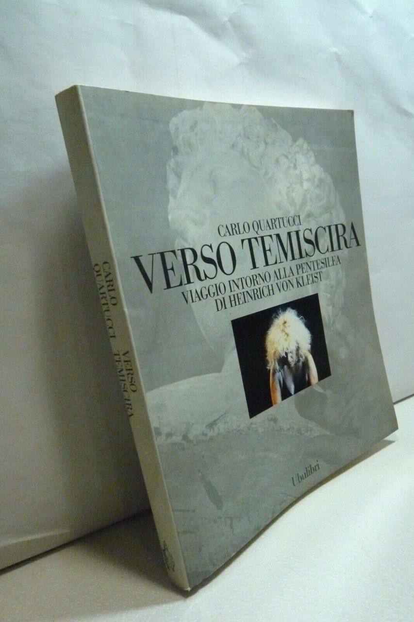 Quartucci,VERSO TEMISCIRA,Ubulibri 1988[Pentesilea,Heinrich Von Kleist